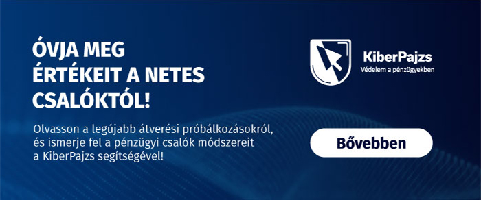 Óvja meg értékeit a netes csalóktól! Olvasson a legújabb átverési próbálkozásokról, és ismerje fel a pénzügyi csalók módszereit a Kiberpajzs segítségével!